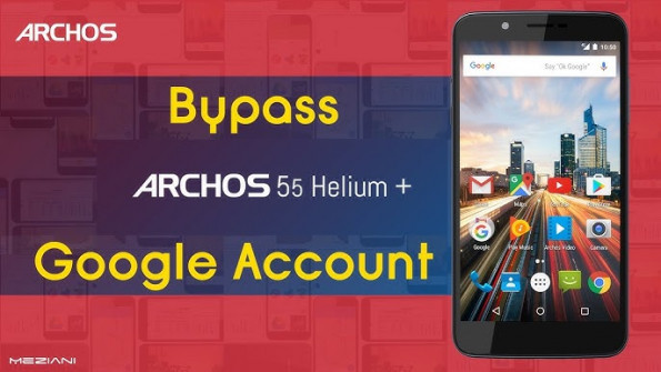 Archos 55 helium plus ac55heplus bypass google frp -  updated May 2024