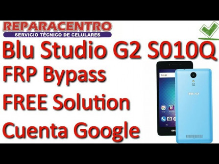 Blu studio g2 s010q bypass google frp -  updated May 2024