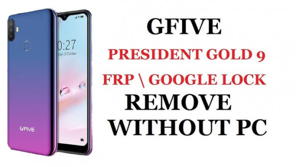 Gfive president gold 10 bypass google frp -  updated May 2024