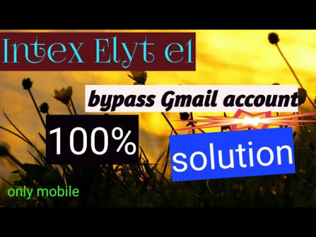 Intex elyt e1 bypass google frp -  updated May 2024