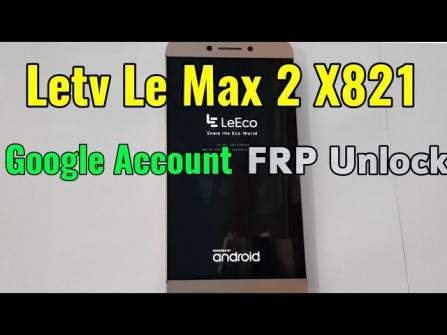 Letv le max 2 x822 bypass google frp -  updated May 2024