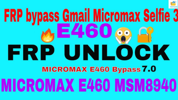 Micromax selfie 3 e460 bypass google frp -  updated March 2024