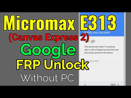 Micromax xpress 2 e313 bypass google frp -  updated April 2024