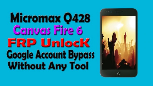 Micromax q428 bypass google frp -  updated May 2024
